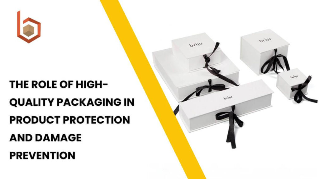 The Role of High-Quality Packaging in Product Protection and Damage Prevention