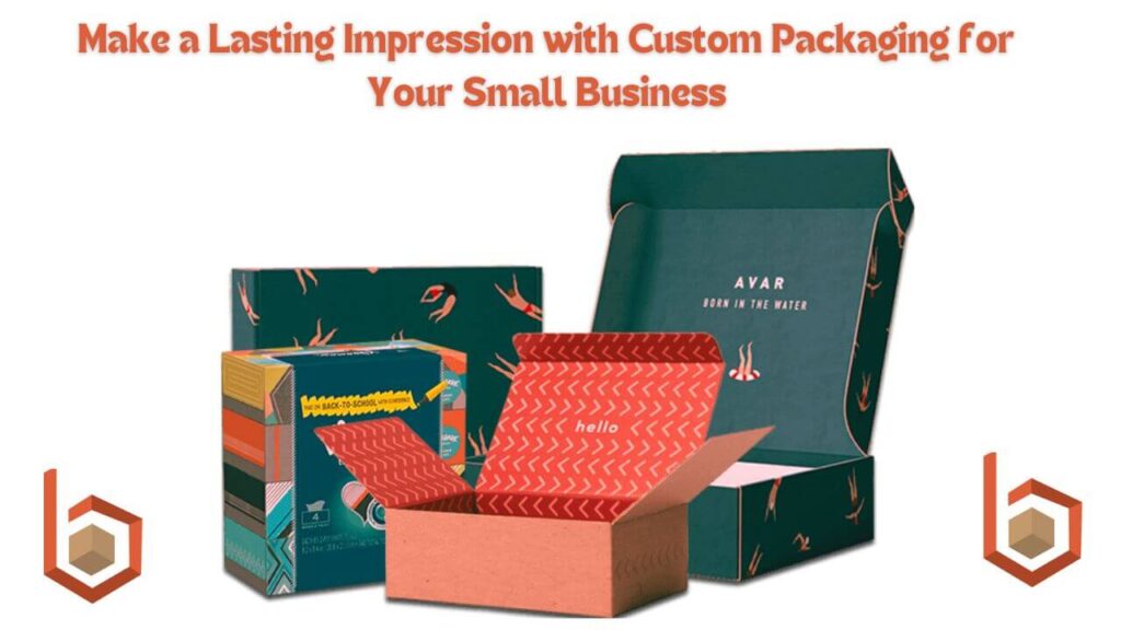 Make a Lasting Impression with Custom Packaging for Your Small Business